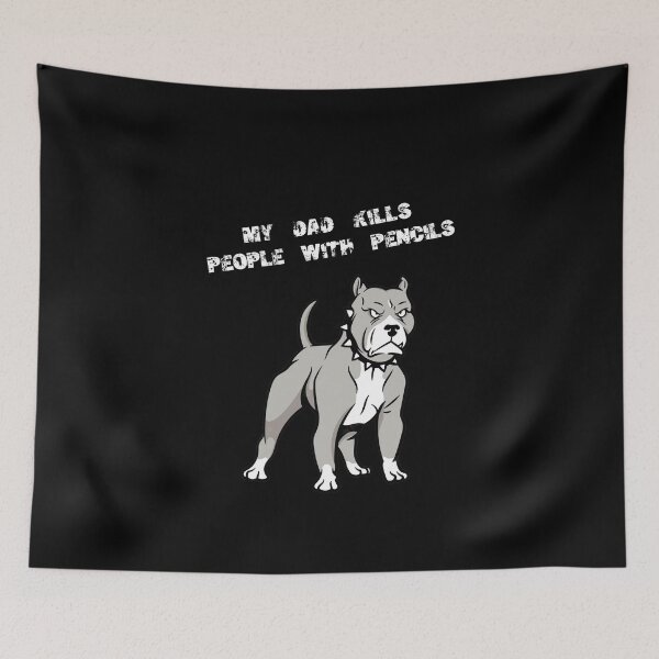 Item preview, Pitbull's Loyalty: My Dad Killed 3 People With A Pencil designed and sold by FlyShop1.