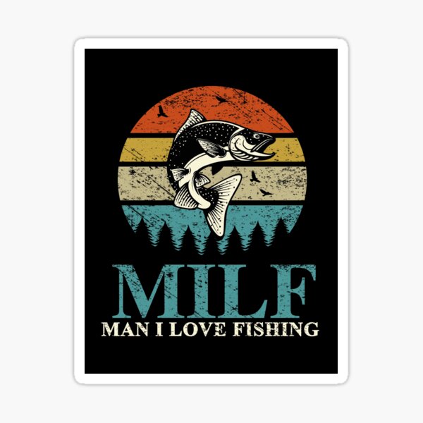Milf Man I Love Fishing Stickers - 2 Pack of 3 Stickers - Waterproof Vinyl  for Car, Phone, Water Bottle, Laptop - Funny Fishing Decals (2-Pack)