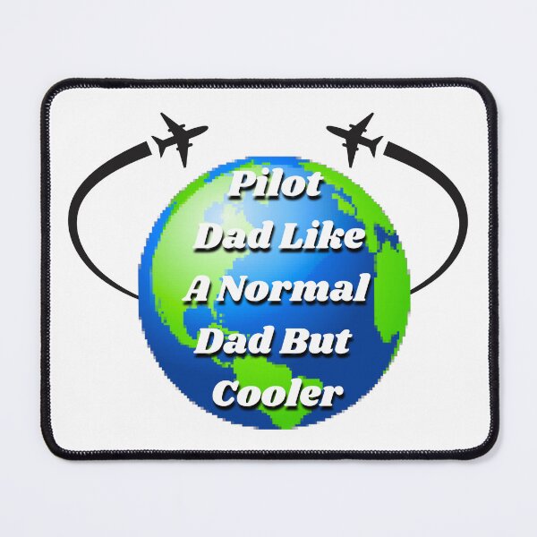 Item preview, pilot dad like a normal dad but cooler designed and sold by TheWorkoutLife ⭐⭐⭐⭐⭐.