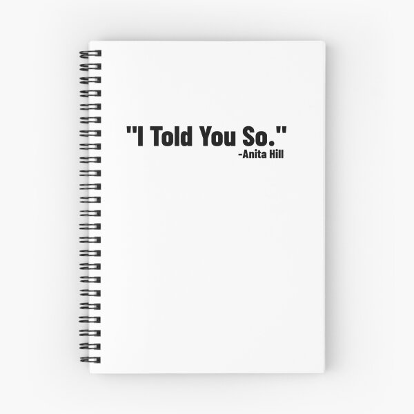 Item preview, I Told You So Anita Hill designed and sold by gillys.