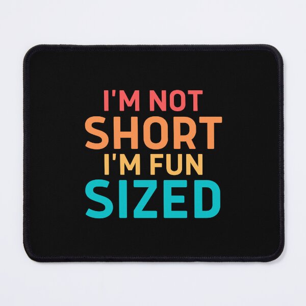 Item preview, I'm not short I'm fun sized T-Shirt Funny sayings Tee designed and sold by Sarocha Kaewsanod.