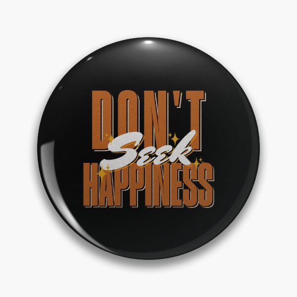 Item preview, Don't Seek Happiness designed and sold by dajduj.