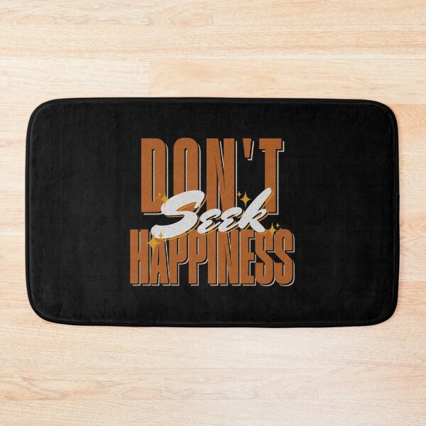 Item preview, Don't Seek Happiness designed and sold by dajduj.