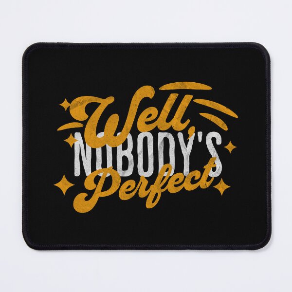 Item preview, Well, Nobody's Perfect designed and sold by dajduj.