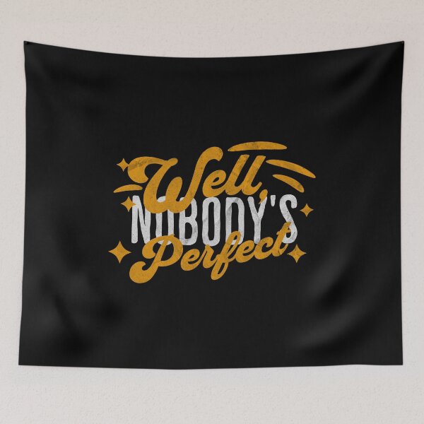 Item preview, Well, Nobody's Perfect designed and sold by dajduj.