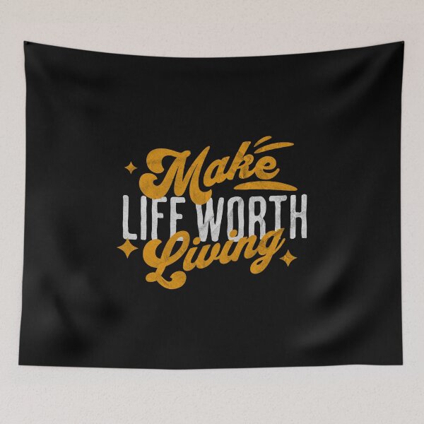 Item preview, Make Life Worth Living designed and sold by dajduj.