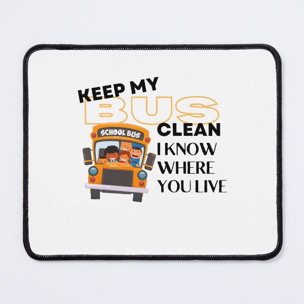 Item preview, keep my bus clean i know where you live designed and sold by TThousand.