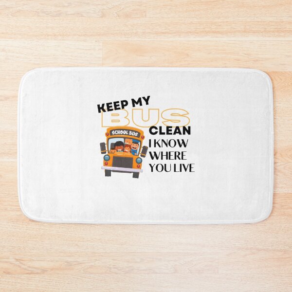 Item preview, keep my bus clean i know where you live designed and sold by TThousand.