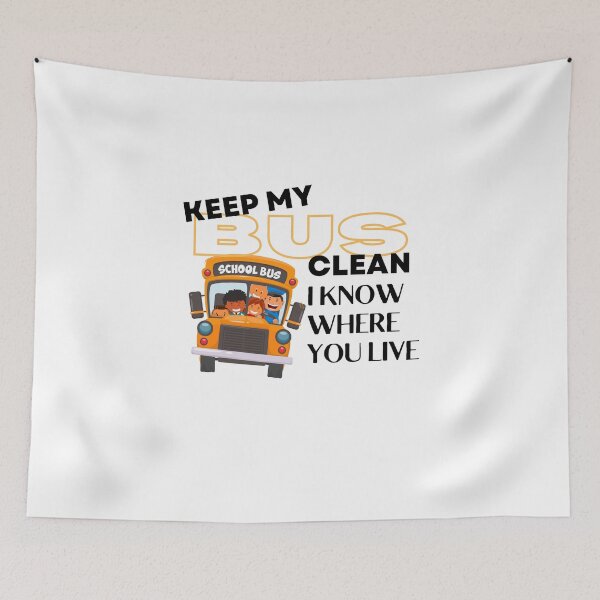 Item preview, keep my bus clean i know where you live designed and sold by TThousand.