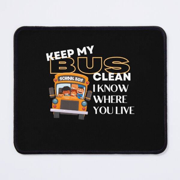 Item preview, keep my bus clean i know where you live designed and sold by TThousand.