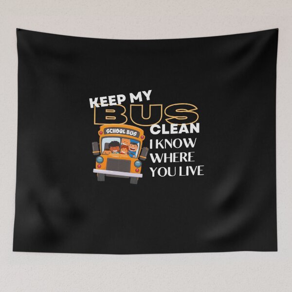 Item preview, keep my bus clean i know where you live designed and sold by TThousand.