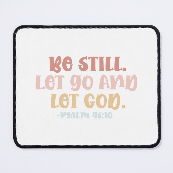 Item preview, Be still. Let go and let God - Psalm 46:10 designed and sold by GMM Designs.