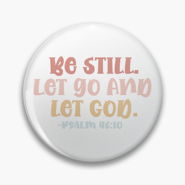 Item preview, Be still. Let go and let God - Psalm 46:10 designed and sold by GMM Designs.