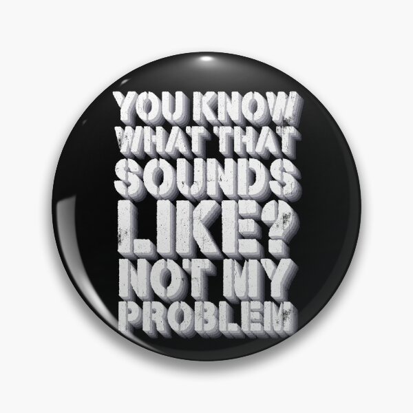 Item preview, You Know What That Sounds Like Not My Problem Gear designed and sold by DynamicDesign.
