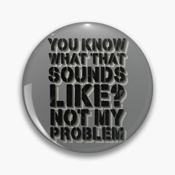 Item preview, You Know What That Sounds Like Not My Problem Gear designed and sold by DynamicDesign.