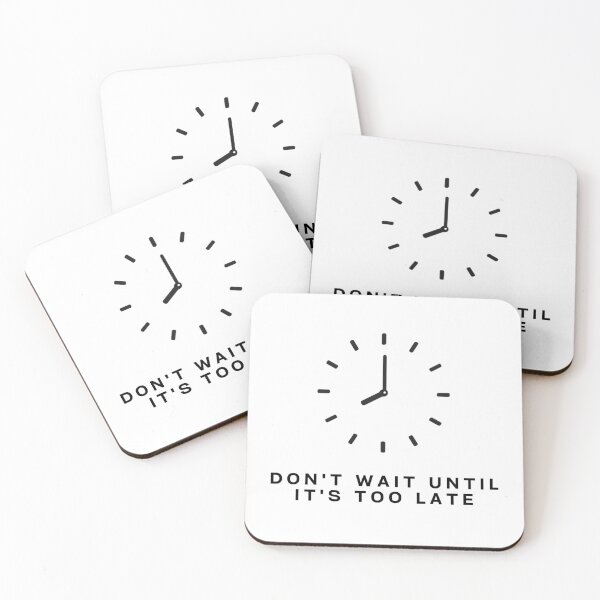 Item preview, Don't Wait Until It's Too Late designed and sold by JL-TEESHOP.