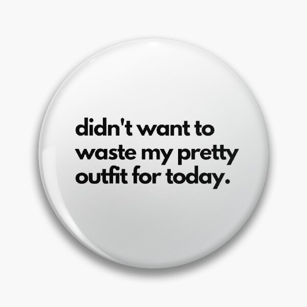 Item preview, #labeled - "didn't want to waste my pretty outfit for today." designed and sold by Venus-K.
