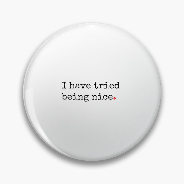 Item preview, I Have Tried Being Nice designed and sold by SW-WordWarThree.