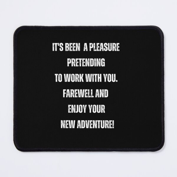 Item preview, It's Been a Pleasure Pretending to Work With You. Farewell and Enjoy Your New Adventure! designed and sold by blakfrog.