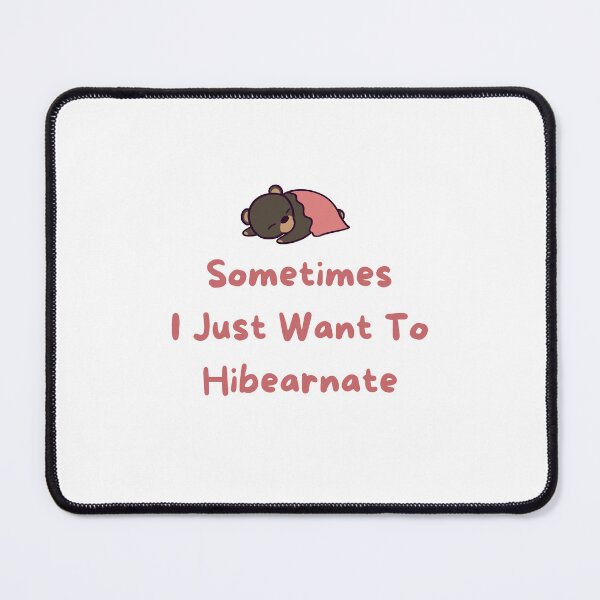 Item preview, Sometimes I Just Want To Hibearnate Cute Bear Pun designed and sold by ThumboArtBumbo.