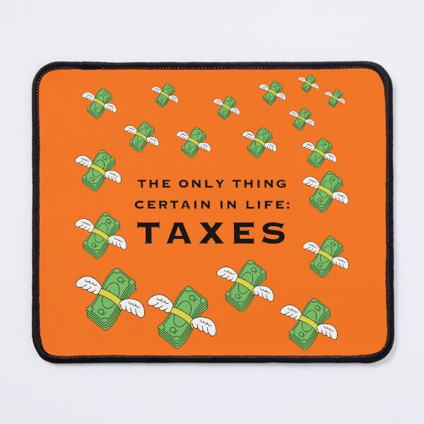 Item preview, Taxes: The only thing certain in life designed and sold by YanasWeirdLife.