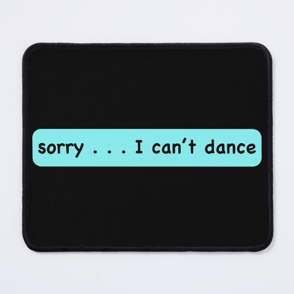 Item preview, Sorry, I can't dance designed and sold by Michael van der Hoorn.