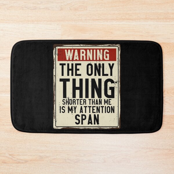 Item preview, The Only Thing Shorter Than Me Is My Attention Span Warning Sign designed and sold by Designer-Girl.