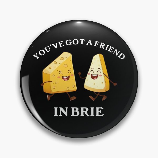 Artikelvorschau, Du hast einen Freund in Brie Funny Cheese Lover entworfen und verkauft von The Junto Shop.