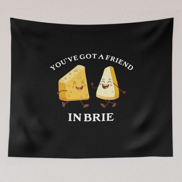 Artikelvorschau, Du hast einen Freund in Brie Funny Cheese Lover entworfen und verkauft von The Junto Shop.