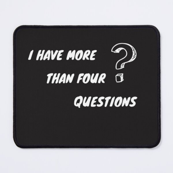 Item preview, I HAVE MORE THAN 4 QUESTIONS designed and sold by fati-stor.