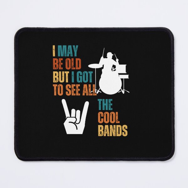 Item preview, I May Be Old But I Got To See All The Cool Bands designed and sold by blakfrog.