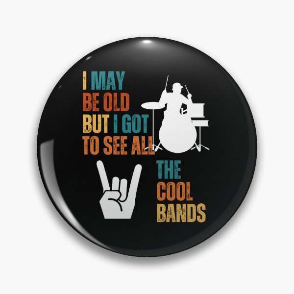 Item preview, I May Be Old But I Got To See All The Cool Bands designed and sold by blakfrog.