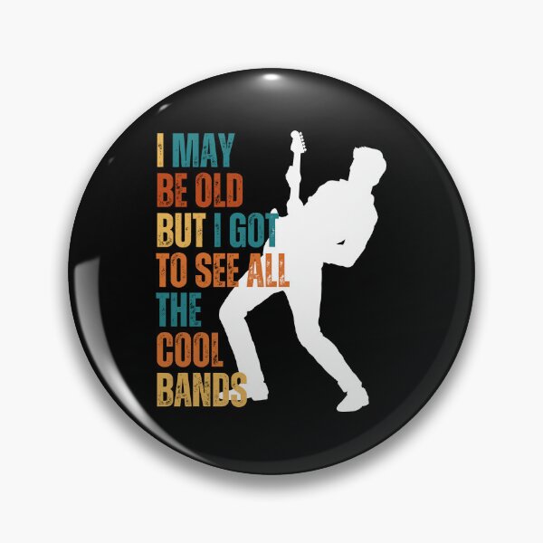 Item preview,  I May Be Old But I Got To See All The Cool Bands designed and sold by blakfrog.