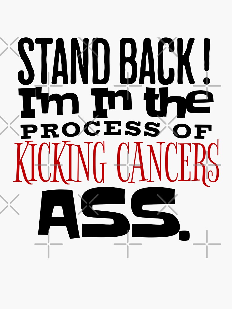I Kicked Cancer's Ass I Kicked Cancer's Ass