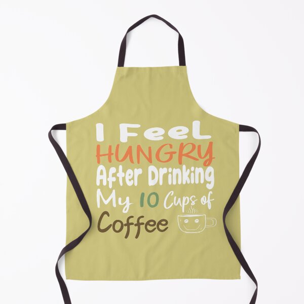 Item preview, I Feel Hungry After Drinking My 10 Cups Of Coffee designed and sold by ABDOULAH.