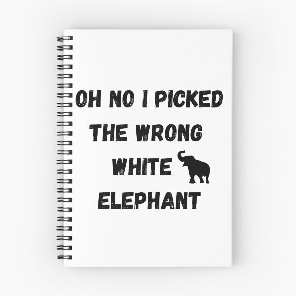 Item preview, OH_NO_I_PICKED_THE_WRONG_WHITE_ELEPHANT designed and sold by Elegance777.