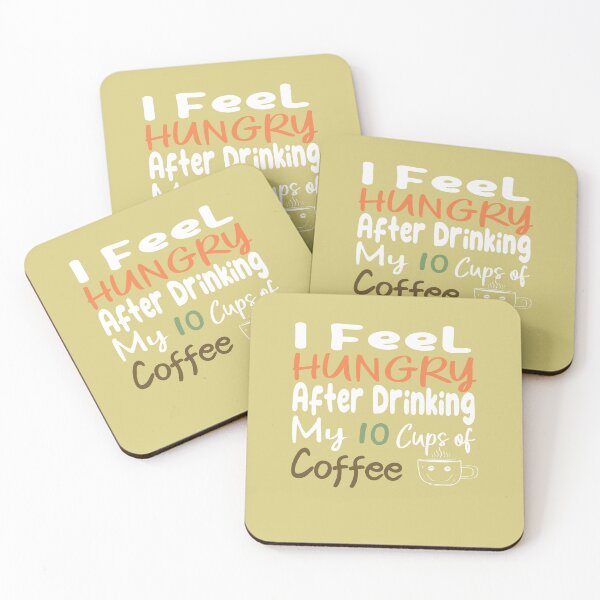 Item preview, I Feel Hungry After Drinking My 10 Cups Of Coffee designed and sold by Allmoodsuptee.