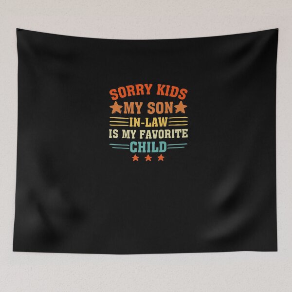 Item preview, Sorry Kids My Son In Law Is My Favorite Child Funny Mom Womens designed and sold by abdilahe60.