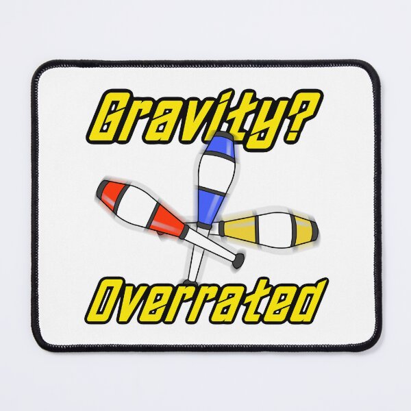 Item preview, Gravity? Overrated. Juggling design designed and sold by BumbleBearArtUK.