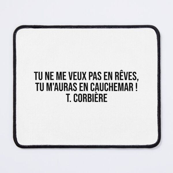 Item preview, Tu ne me veux pas en rêves, tu m'auras en cauchemar ! T. Corbière designed and sold by LiteraryQuotes.