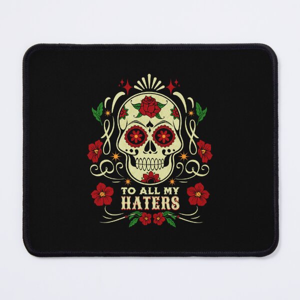 Item preview, To all my haters designed and sold by Pearl67.