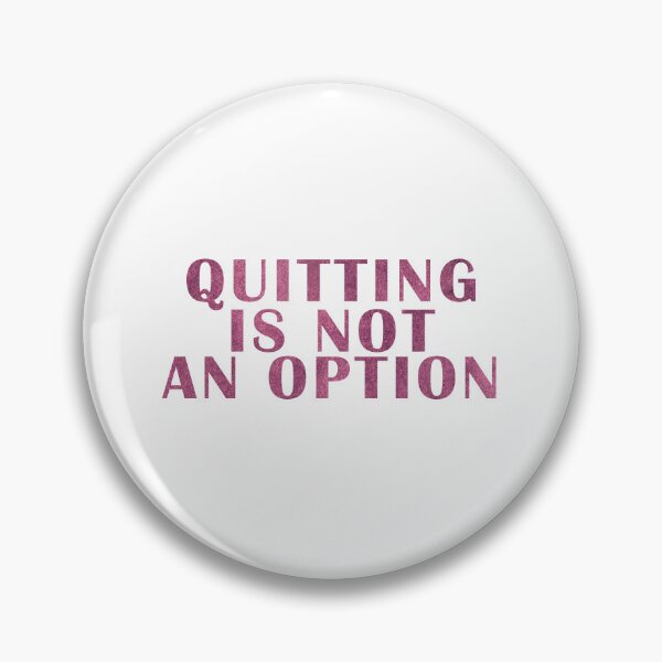 Item preview, QUITTING IS NOT AN OPTION designed and sold by ANTEKA.