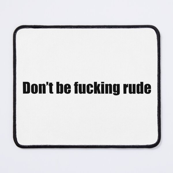 Item preview, Don’t be fucking rude designed and sold by DelfisArt.