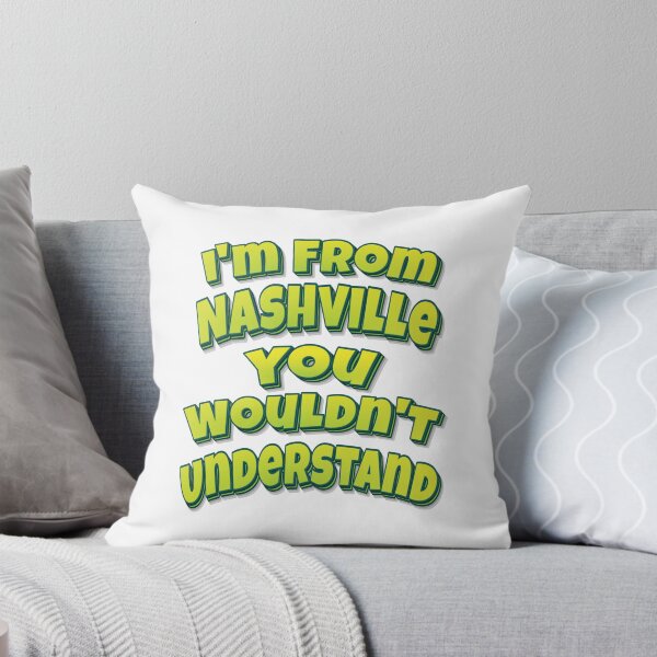 Item preview, I'm From Nashville You Wouldn't Understand designed and sold by FiveNiches.