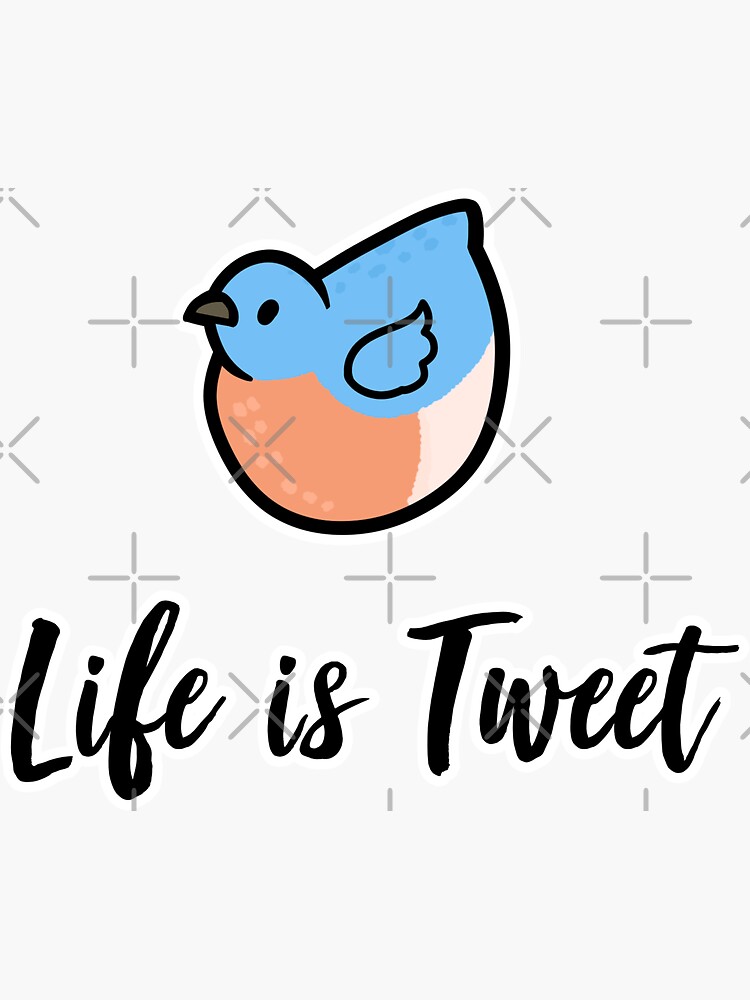 Life is Tweet - Life is Sweet - Funny Bird Memes - Gifts for
