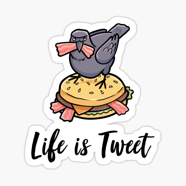 Life is Tweet - Life is Sweet - Funny Bird Memes - Gifts for