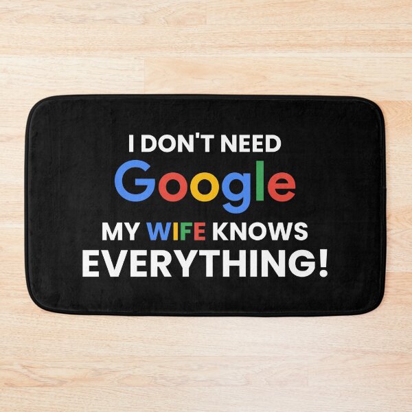 Item preview, I don't need google my wife knows everything! designed and sold by Artyselley.