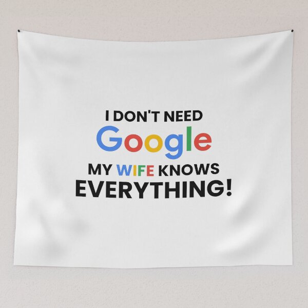 Item preview, I don't need google my wife knows everything! designed and sold by Artyselley.