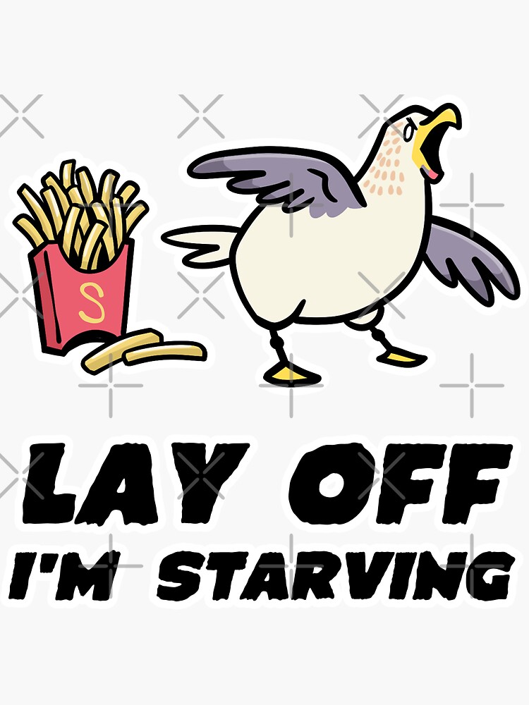 Lay Off I'm Starving - Seagull - French Fries- Gulls - Junk Food