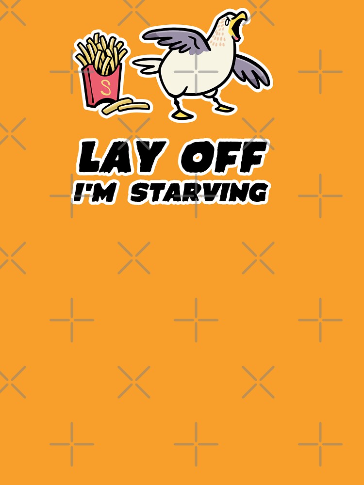 Lay Off I'm Starving - Seagull - French Fries- Gulls - Junk Food